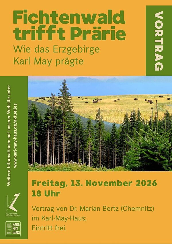 Plakat zum Vortrag „Fichtenwald trifft Prärie – Wie das Erzgebirge Karl May prägte“ am 13. November 2026. Eine Fotomontage verbindet einen Fichtenwald mit einer weiten Prärie und grasenden Bisons. Das Plakat ist in Orange und Grün gestaltet.