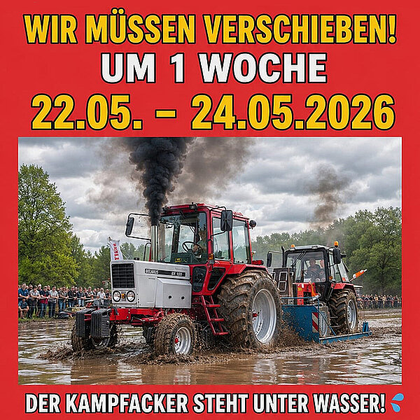 Grafik mit rotem Hintergrund und großem Hinweis zur Terminverschiebung eines Traktortreffens. Im Mittelpunkt fährt ein großer roter Traktor durch eine schlammige, überflutete Strecke, während dunkler Rauch aus dem Auspuff aufsteigt. Im oberen Bereich steht der Hinweis „Wir müssen verschieben! Um 1 Woche – 22.05.–24.05.2026“. Unten ergänzt der Text „Der Kampfacker steht unter Wasser!“.